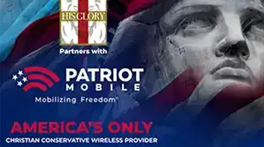 Patriot Mobile is America’s Christian conservative wireless provider, delivering dependable nationwide coverage on trusted networks. When you switch, a portion of your bill supports causes that champion faith, family, and freedom—including pro-life, military, and veteran organizations. Make the switch today, save with promo code HISGLORY, and support a mission that matters.