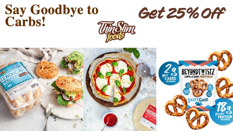 ThinSlim Foods&nbsp;crafts the ounce for ounce the lowest calorie, lowest carb, lowest Smart Point breads, bagels, pasta, muffins, brownies, and squares using the highest quality ingredients (olive oil, erythritol, oat fiber,etc.) and tastes so good we offer a taste guarantee.Get 25% off our sample pack now!